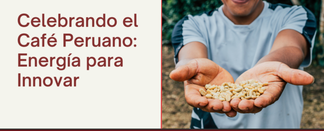 Celebrando el Café Peruano: Energía para Innovar