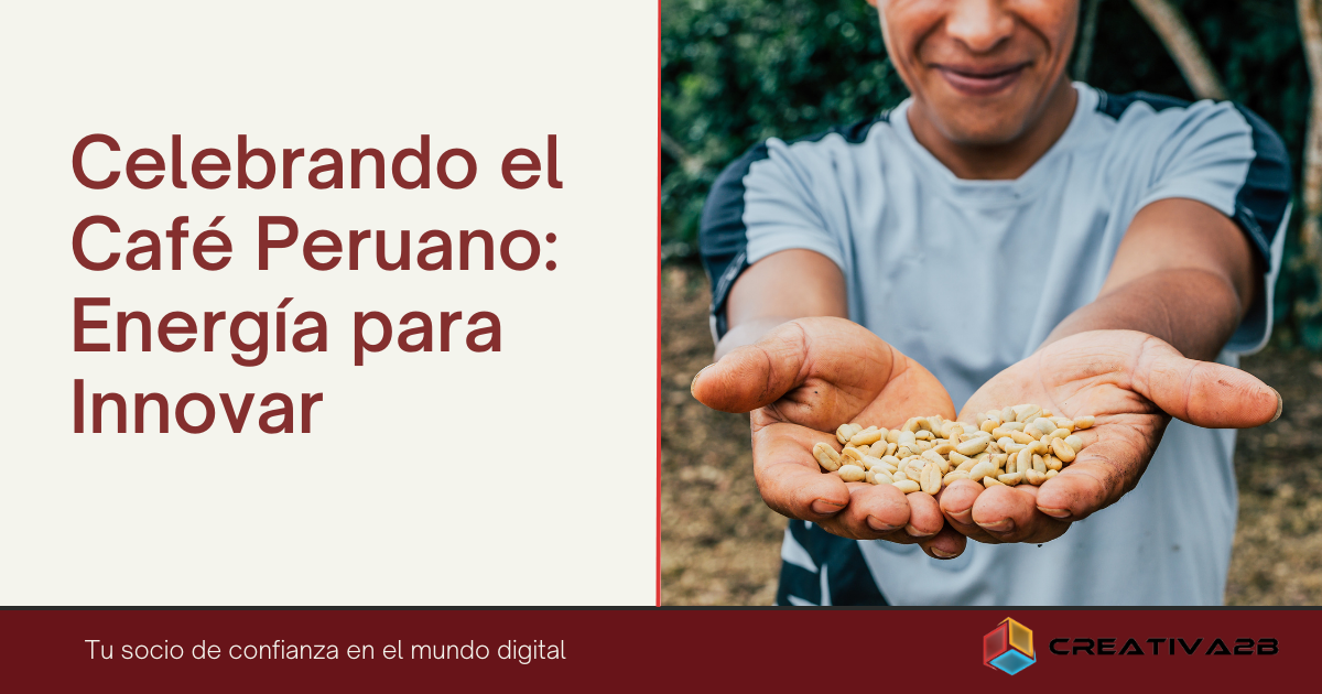 Celebrando el Café Peruano: Energía para Innovar