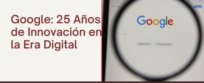 Google: 25 Años de Innovación en la Era Digital