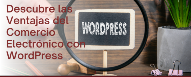 Descubre las Ventajas del Comercio Electrónico con WordPress