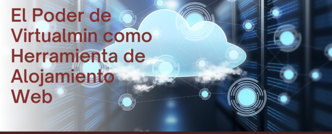 El Poder de Virtualmin como Herramienta de Alojamiento Web