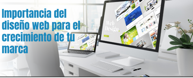 Importancia del diseño web para el crecimiento de tu marca