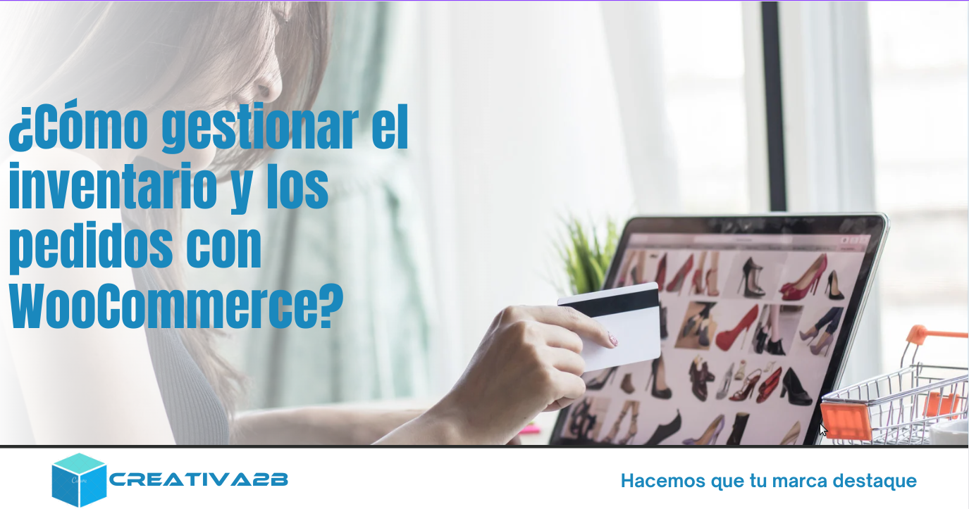 ¿Cómo gestionar el inventario y los pedidos con WooCommerce?